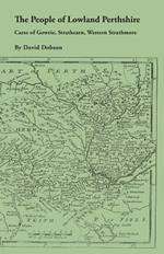 People of Lowland Perthshire, 1600-1799: Carse of Gowrie, Strathearn, Western Strathmore