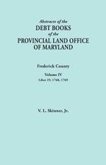 Abstracts of the Debt Books of the Provincial Land Office of Maryland. Frederick County, Volume IV: Liber 25: 1768, 1769