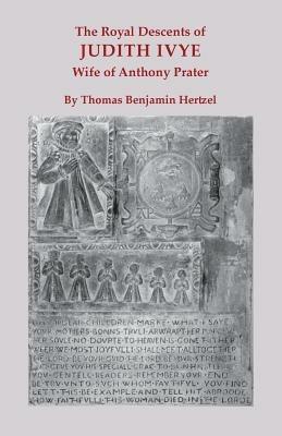 Royal Descents of Judith Ivye, Wife of Anthony Prater - Thomas Benjamin Hertzel - cover