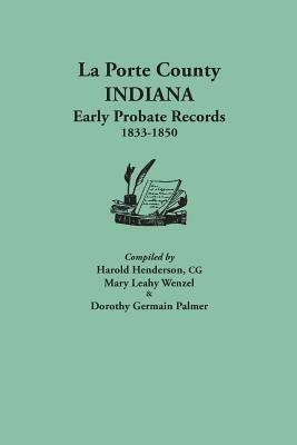 La Porte County, Indiana, Early Probate Records, 1833-1850 - cover