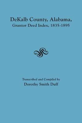 Dekalb County, Alabama, Grantor Deed Index, 1835-1895 - cover