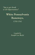 Apt to Get Drunk at All Opportunities: White Pennsylvania Runaways, 1750-1762