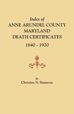 Index of Anne Arundel County, Maryland, Death Certificates, 1840-1920