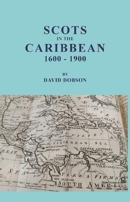 Scots in the Caribbean, 1600-1900 - David Dobson - cover