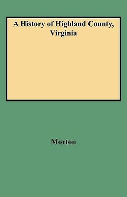 A History of Highland County, Virginia - Morton - cover