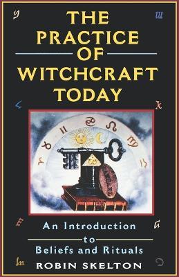 The Practice of Witchcraft Today - Robin Skelton - cover
