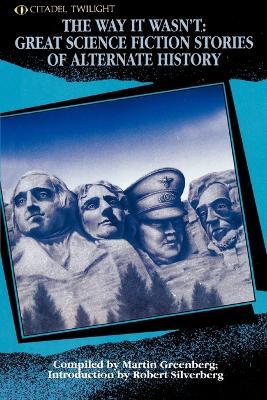 The Way It Wasn't: Great Science Fiction Stories of Alternate History - cover