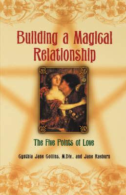 Building a Magickal Relationship: The Five Points of Love - Cynthia Jane Collins,Jane Raeburn - cover