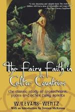 Fairy Faith in Celtic Countries: The Classic Study of Leprechauns, Pixies, and Other Fairy Spirits