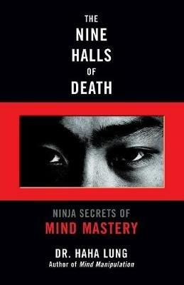 The Nine Halls Of Death: Ninja Secrets of Mind Mastery - Haha Lung - cover