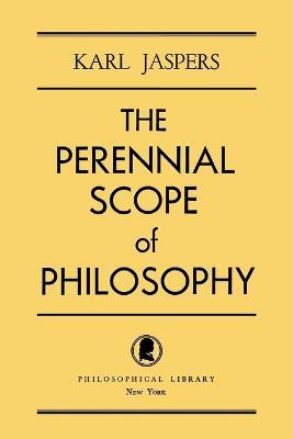 The Perennial Scope of Philosophy - Karl Jaspers - cover