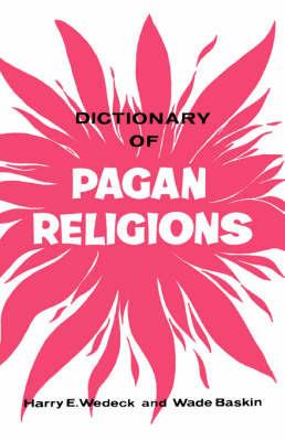 Dictionary of Pagan Religions - Wade Baskin,Harry E Wedeck - cover