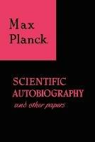Scientific Autobiography and Other Papers - Max Planck - cover