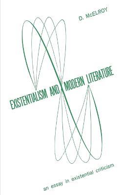Existentialism and Moder Literature - D McElroy - cover