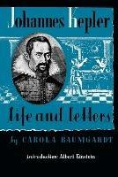 Johannes Kepler Life and Letters - Carola Baumgardt,Jamie Callan - cover