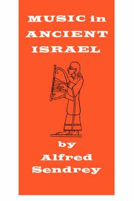 Music in Ancient Israel - Alfred Sendrey - cover