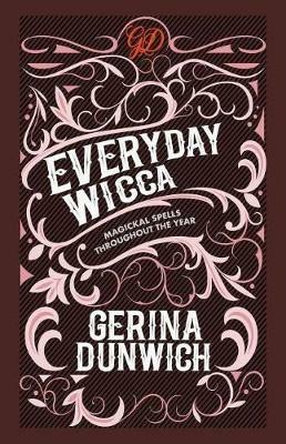 Everyday Wicca: Magickal Spells throughout the Year - Gerina Dunwich - cover