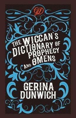 The Wiccan's Dictionary of Prophecy and Omens - Gerina Dunwich - cover