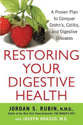 Restoring Your Digestive Health: A Proven Plan to Conquer Crohns, Colitis, and Digestive Diseases - Jordan Rubin,Joseph Brasco - cover