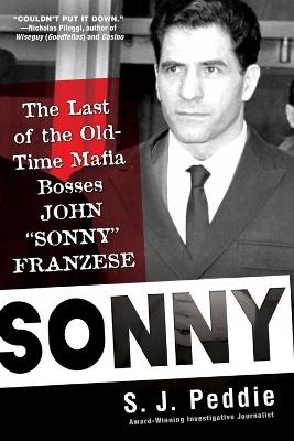 Sonny: The Last of the Old Time Mafia Bosses, John Sonny Franzese - S.J. Peddie - cover