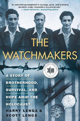 The Watchmakers: A Story of Brotherhood, Survival, and Hope Amid the Holocaus - Harry Lenga,Scott Lenga - cover