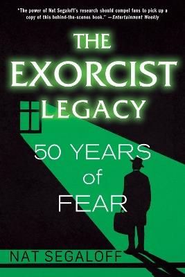 The Exorcist Legacy: 50 Years of Fear - Nat Segaloff - cover