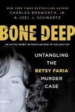 Bone Deep: Untangling the Betsy Faria Murder Case