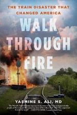 Walk through Fire: The Train Disaster that Changed America