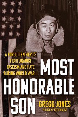 Most Honorable Son: A Forgotten Hero's Fight Against Fascism and Hate During World War II - Gregg Jones - cover