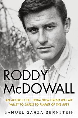 Roddy McDowall: An Actor's Life -- From 'How Green Was My Valley' to 'Lassie' to 'Planet of the Apes' - Samuel Garza Bernstein - cover