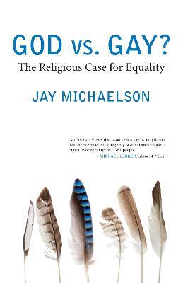 God vs. Gay?: The Religious Case for Equality - Jay Michaelson - cover