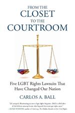 From the Closet to the Courtroom: Five LGBT Rights Lawsuits That Have Changed Our Nation