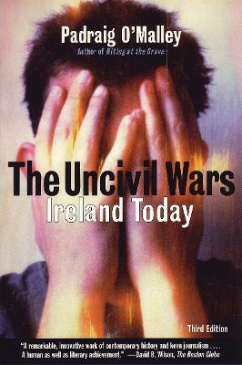 The Uncivil Wars: Ireland Today - Padraig O'Malley - cover