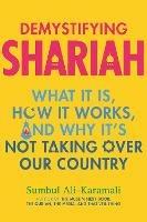 Demystifying Shariah: What It Is, How It Works, and Why It's Not Taking Over Our Country
