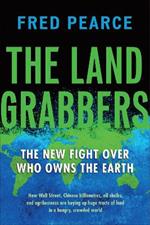 The Land Grabbers: The New Fight over Who Owns the Earth