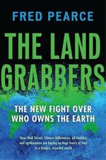 The Land Grabbers: The New Fight over Who Owns the Earth