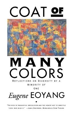 Coat of Many Colors: Reflections On Diversity By a Minority of One - Eugene Chen Eoyang - cover