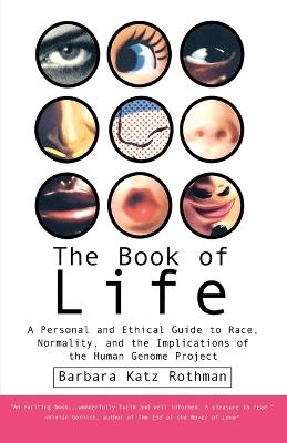 The Book of Life: A Personal and Ethical Guide to Race, Normality and the Human Gene Study - Barbara Katz Rothman - cover