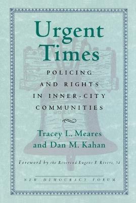 Urgent Times: Policing and Rights in Inner-City Communities - Tracey L. Meares - cover
