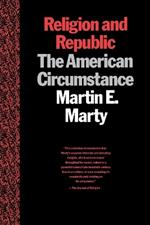 Religion and Republic: The American Circumstance