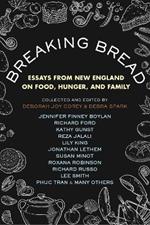 Breaking Bread: Essays from New England on Food, Hunger, and Family