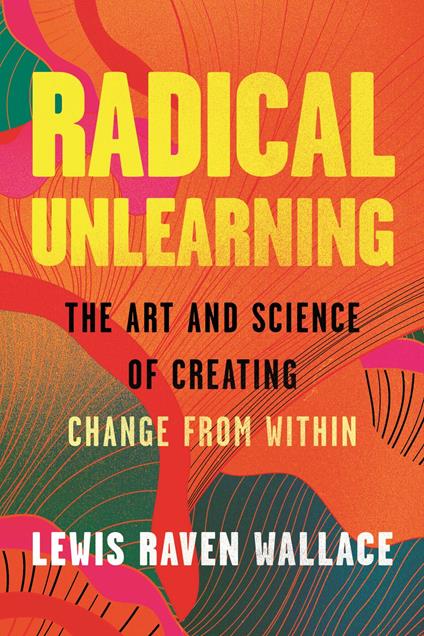Radical Unlearning