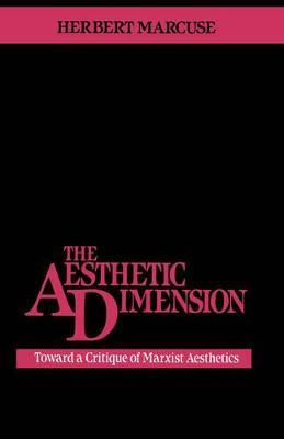 The Aesthetic Dimension: Toward a Critique of Marxist Aesthetics - Herbert Marcuse - cover
