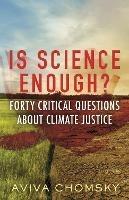Is Science Enough?: Forty Critical Questions About Climate Justice - Aviva Chomsky - cover