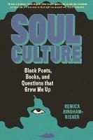 Soul Culture: Black Poets, Books, and Questions that Grew Me Up - Remica Bingham-Risher - cover