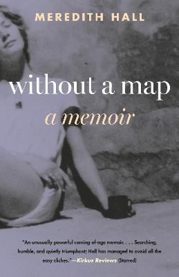Without a Map: A Memoir - Meredith Hall - cover