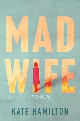 Mad Wife: A Memoir - Kate Hamilton - cover