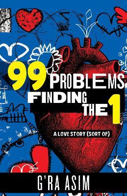 99 Problems Finding the 1: A Love Story (sort of) - G'Ra Asim - cover