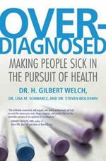 Overdiagnosed: Making People Sick in the Pursuit of Health