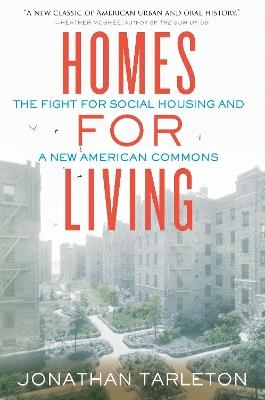 Homes for Living: The Fight for Social Housing and a New American Commons - Jonathan Tarleton - cover